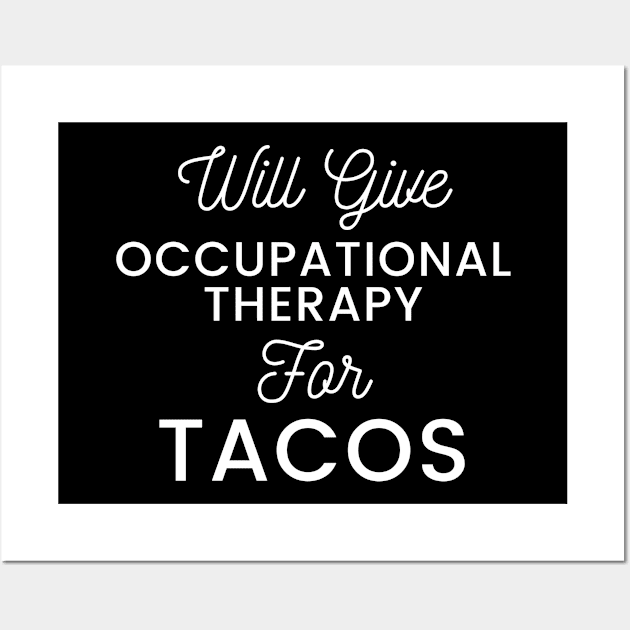 Will give Occupational Therapy for Tacos typography design for Mexican food loving Occupational Therapists Wall Art by BlueLightDesign